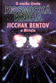 Kosmická kniha - O vzniku života: Jicchak Bentov a Mirtala