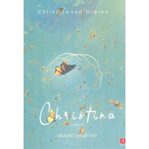 Christina kniha  - vědomí vytváří mír III. : Christina von Dreien- antikvariát