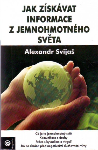 Jak získávat informace z jemnohmotného světa: Alexander Svijaš