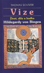 Vize - Život, dílo a hudba Hildegardy von Bingen: Thomas Schäfer