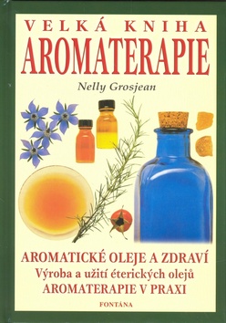 Velká kniha Aromaterapie: Nelly Grosjean