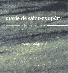 Marie de Saint-Exupéry a její syn Antoine: Zdeňka Stavinohová