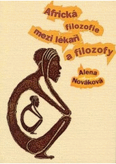 Africká filozofie mezi lékaři a filozofy: Alena Nováková