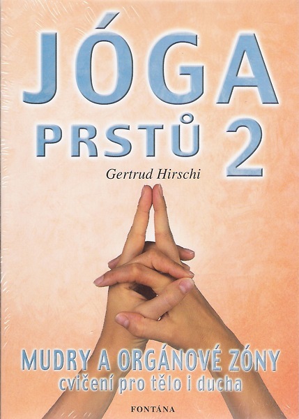 Jóga prstů 2 - Mudry a orgánové zóny [ft]: Gertrud Hirschi