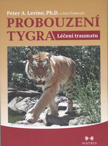 Probouzení tygra, Léčení traumatu: Peter A.Levine, Ph.D., Ann Frederick