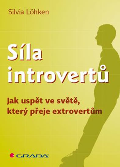 Síla introvertů - Jak uspět ve světě, který přeje extrovertům: Sylvia Löhken 