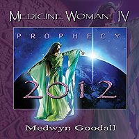 CD Léčitelka IV - Proroctví 2012 Medicine Woman IV - Prophecy 2012: Medwyn Goodall
