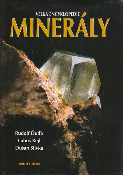 Minerály velká encyklopedie:  RNDr. Ďuďa Rudolf, RNDr. Rejl Luboš, Slivka Dušan