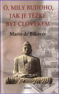 Ó, milý Buddho, jak je těžké být člověkem: Mario de Bikavér