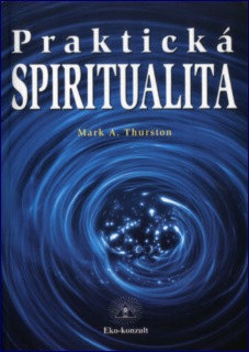 Praktická spiritualita: Mark A. Thurston
