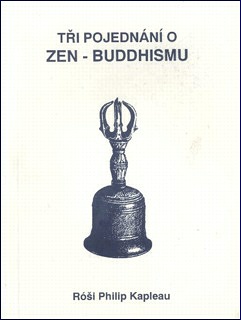 Tři pojednání o zen-buddhismu: Róši P. Kapleau
