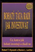 Bohatý táta radí jak investovat: Robert T.Kiyosaki , Sharon L. Lechter - antikvariát