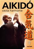 Aikidó cesta harmonie 2. vydání: Ivan Fojtík