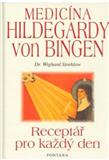 Medicína Hildegardy von Bingen - receptář pro každý den: Wighard Strehlow