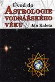 Úvod do astrologie vodnářského věku: Ján Kaleta