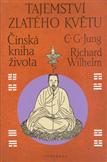 Tajemství zlatého květu - čínská kniha života: C.G. Jung, Richard Wilhelm