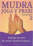 Mudra jóga v praxi 2 - svěřuji své tělo do svých vlastních rukou