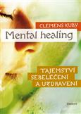 Mental healing - tajemství sebeléčenía uzdravení