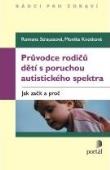 Průvodce rodiču dětí s poruchou autistického spektra: Romana Straussová, Monika Knotková