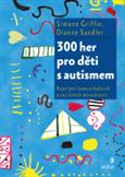 300 her pro děti s autismem: Griffin, Simone; Sandler, Dianne