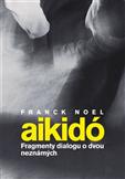 Aikido Fragmenty dialogu o dvou neznámých: Noel Franck
