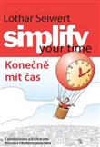 Simplify your time Konečně mít čas: Lothar J. Seiwert; Werner Tiki Küstenmacher