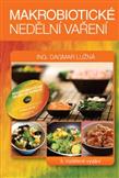 Makrobiotické nedělní vaření (včetně DVD): Dagmar Lužná