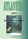 Atlantida - Mýtus nebo zapomenutá historie? :Ivo Wiesner