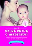 Nová velká kniha o mateřství + CD: Markéta Behinová; Ivana Ašenbrenerová; Klára Kaiserová