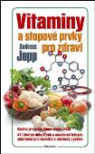 Vitaminy a stopové prvky pro zdraví: Andreas Jopp - antikvariát