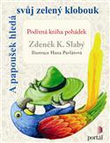 A papoušek hledá svůj zelený klobouk: Slabý Zdeněk K.
