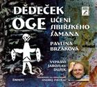 CD Dědeček Oge -Učení sibiřského šamana: Pavlína Brzáková; Jaroslav Dušek