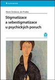 Stigmatizace a sebestigmatizace u psychických poruch: Ján Praško; Marie Ocisková