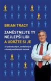 Zaměstnejte ty nejlepší lidi a udržte si je: Brian Tracy