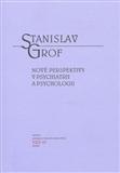 Nové perspektivy v psychiatrii a psychologii: Stanislav  Grof