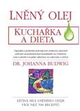 Lněný olej Kuchařka a dieta: Budwig Johanna