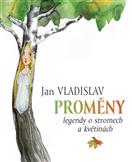 Proměny. Legendy o stromech a květinách: Vladislav Jan