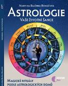 Astrologie vaše životní šance, magické rituály podle astrologických domů: Boháčová Martina