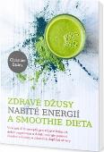 Zdravé džusy nabité energií a smoothie dieta: Bailey Christine 