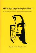 Může být psychologie vědou?: Pokryškin A.L., Rybakov V.A.