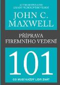 Příprava firemního vedení 101 co musí každý lídr znát: John C. Maxwell