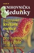 Knihovnička Meduňky 36 -Australské květové esence pro harmonii těla i duše: Stanislava M