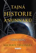 Tajná historie Anunnaků - otroci bohů: Michael Tellinger