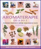 Aromaterapie od A do Z - podrobný průvodce světem esenciálních ol