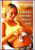 Praktický průvodce těhotné ženy