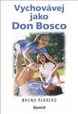 Vychovávej jako Don Bosco: Bruno Ferrero