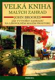 Velká kniha malých zahrad: John Brookes
