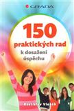 150 praktických rad k dosažení úspěchu: Rostislav Vlasák
