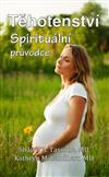 Těhotenství - Spirituální průvodce: Tassone Shawn A., Landherr Kathryn M