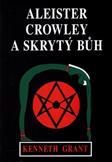 Aleister Crowley a skrytý bůh: Kenneth Grant